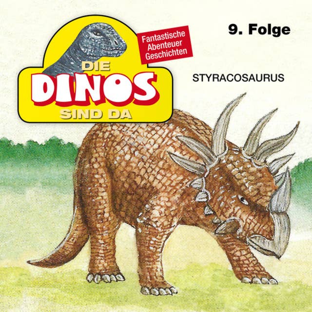 Die Dinos sind da - Folge 9: Styracosaurus