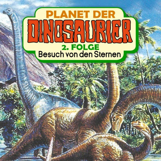 Planet der Dinosaurier - Folge 2: Besuch von den Sternen