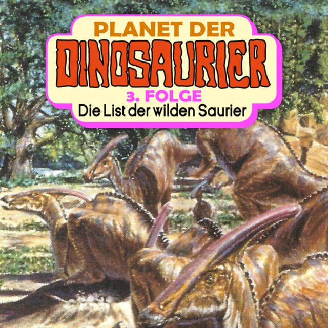 Planet der Dinosaurier - Folge 3: Die List der wilden Saurier