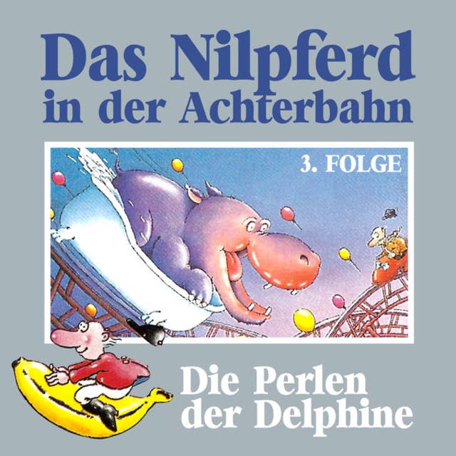 Das Nilpferd in der Achterbahn - Folge 3: Die Perlen der Delphine