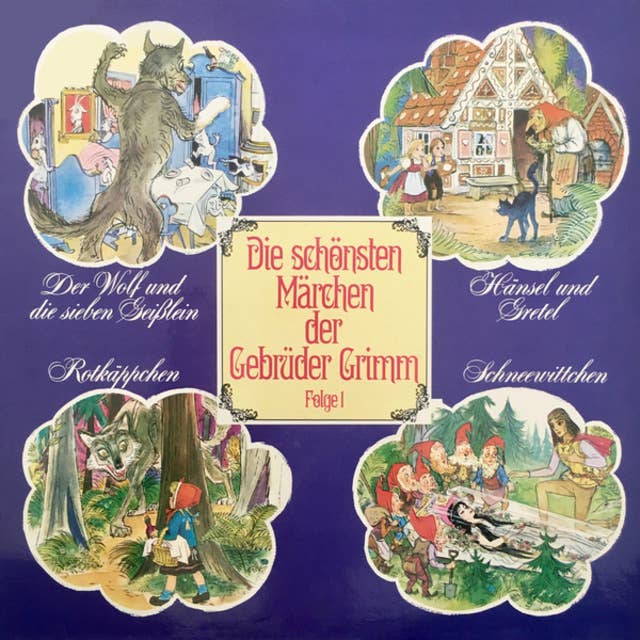 Die schönsten Märchen der Gebrüder Grimm, Folge 1: Der Wolf und die sieben Geißlein / Hänsel und Gretel / Rotkäppchen / Schneewittchen