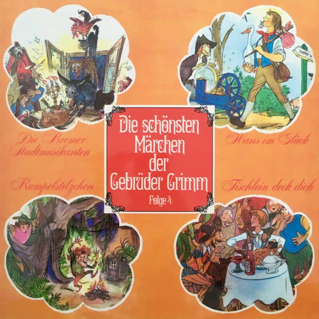 Die schönsten Märchen der Gebrüder Grimm, Folge 4: Die Bremer Stadtmusikanten / Hans im Glück / Rumpelstilzchen / Tischlein deck dich