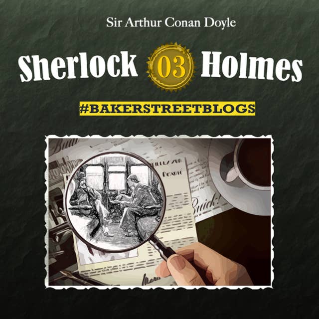 Sherlock Holmes, Bakerstreet Blogs - Folge 3