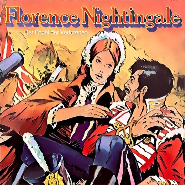 Florence Nightingale: Der Engel der Verlorenen