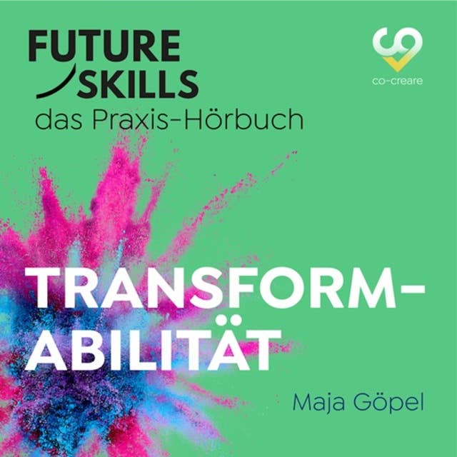 Future Skills - Das Praxis-Hörbuch: Transformabilität
