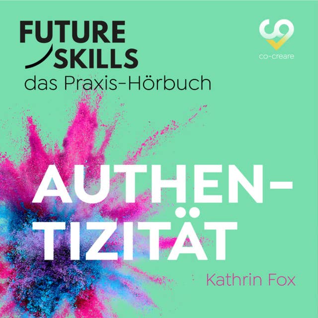 Authentizität: Future Skills - Das Praxis-Hörbuch