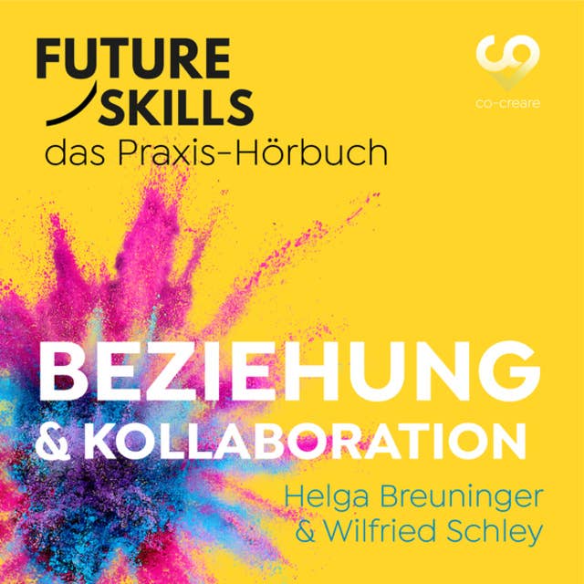 Beziehung & Kollaboration: Future Skills - Das Praxis-Hörbuch