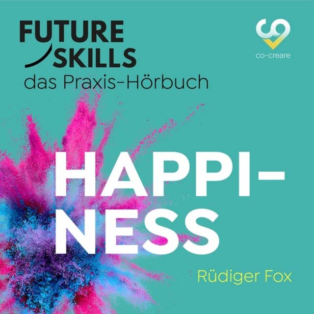 Future Skills - Das Praxis-Hörbuch: Happiness