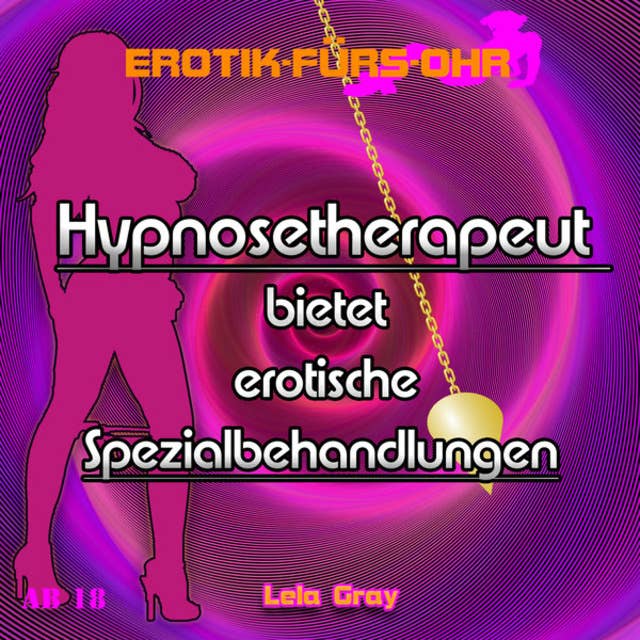 Erotik für's Ohr, Hypnosetherapeut bietet erotische Spezialbehandlungen