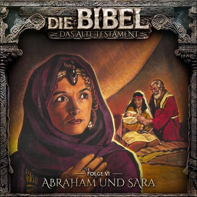 Die Bibel, Altes Testament, Folge 6: Abraham und Sara