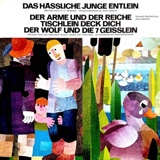 Hans Christian Andersen / Gebrüder Grimm - Das hässliche junge Entlein / Der Arme und der Reiche / Tischlein deck dich / Der Wolf und die 7 Geisslein