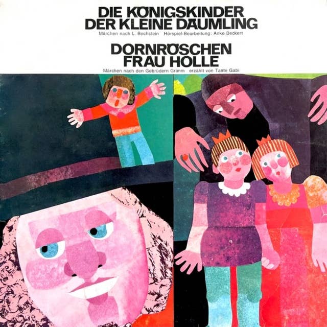 Die Königskinder / Der kleine Däumling / Dornröschen / Frau Holle