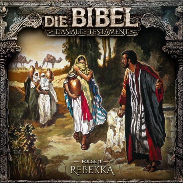 Die Bibel, Altes Testament, Folge 11: Rebekka