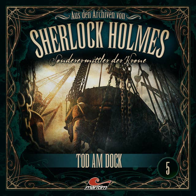 Sherlock Holmes, Sonderermittler der Krone - Aus den Archiven, Folge 5: Tod am Dock by Markus Topf