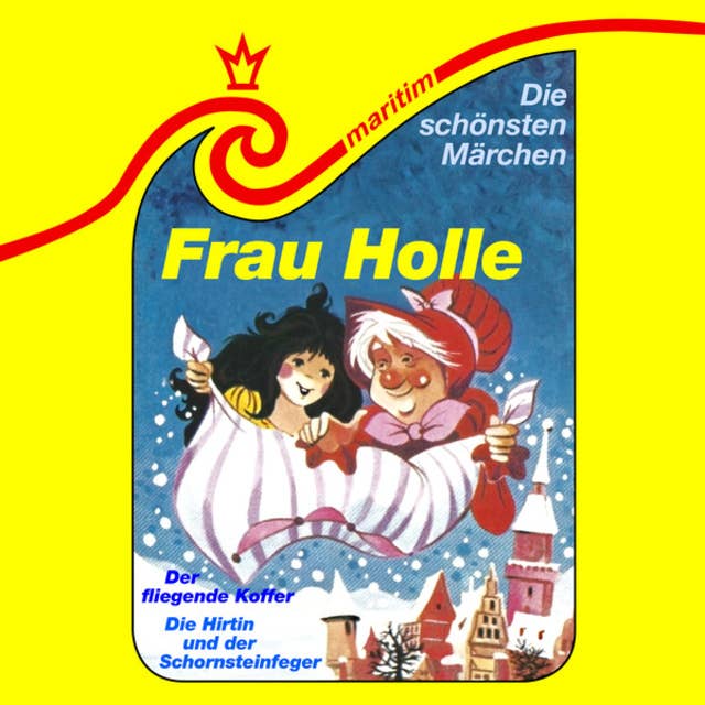 Die schönsten Märchen, Folge 25: Frau Holle / Die Hirtin und der Schornsteinfeger / Der fliegende Koffer