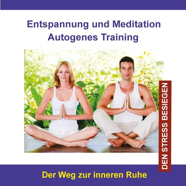 Entspannung und Meditation Autogenes Training (Den Stress besiegen)