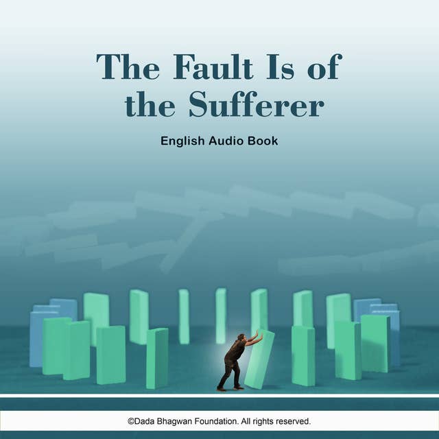 The Fault is of the Sufferer