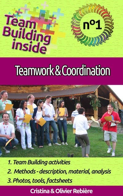Team Building inside #1: teamwork & coordination (Create and Live the team spirit!): Create and Live the team spirit!