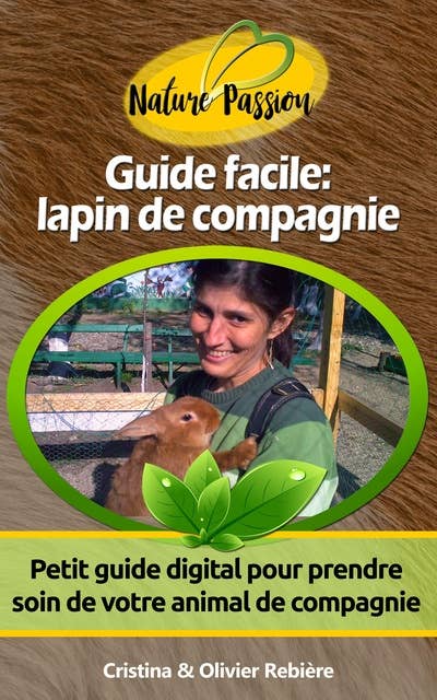 Guide facile : lapin de compagnie: Petit guide digital pour prendre soin de votre animal de compagnie