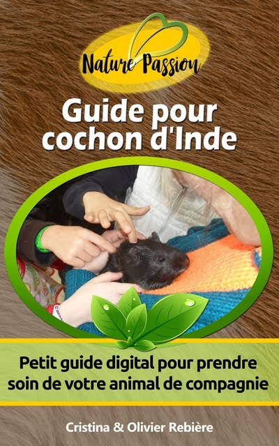 Guide pour cochon d'Inde: Petit guide digital pour prendre soin de votre animal de compagnie