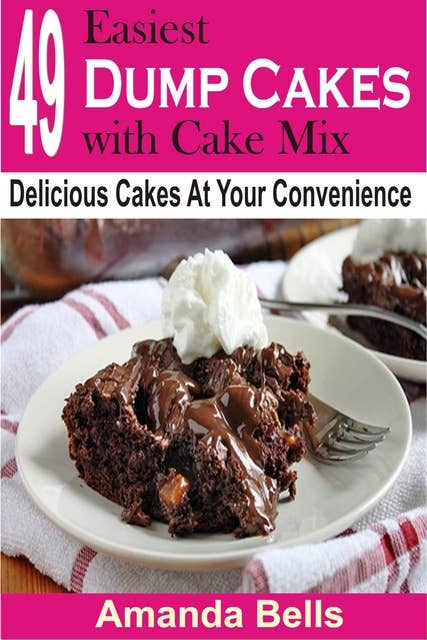 49 Easiest Dump Cakes with Cake Mix: Delicious Cakes At Your Convenience