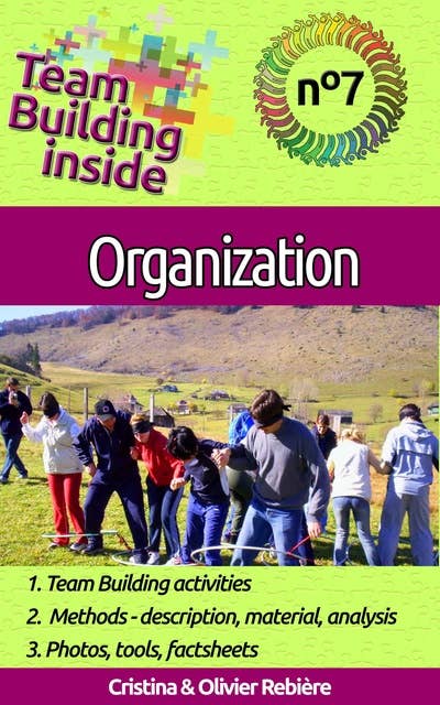 Team Building inside 7 - organization: Create and live the team spirit!