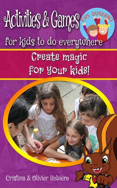 Activities & Games for kids to do everywhere: Create magic for your kids!