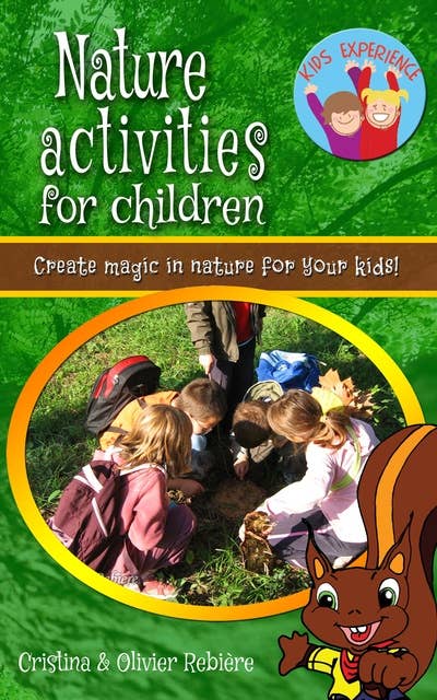 Nature activities for children: Create magic in nature for your kids!