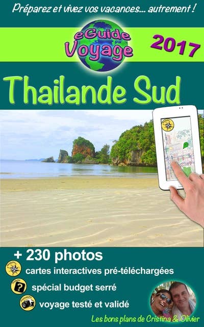 Thaïlande du Sud: La magie en Asie: grâce à ce guide de tourisme innovant sur la Thaïlande Sud, découvrez plus de 200 photos, des bons plans, et les trésors de gastronomie!