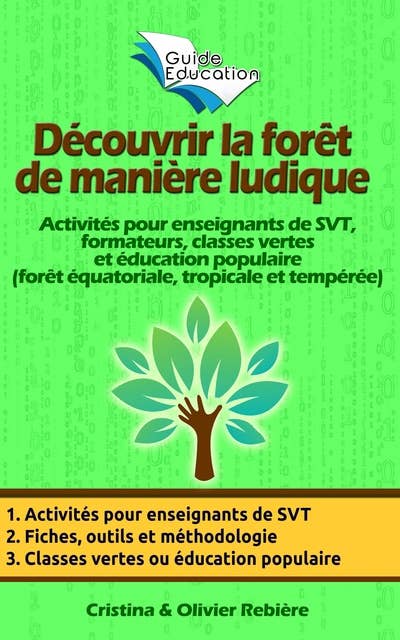 Découvrir la forêt de manière ludique: Activités pour enseignants de SVT, formateurs, classes vertes et éducation populaire (forêt équatoriale, tropicale et tempérée)