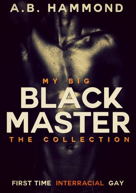 My Big Black Gay Master - The Collection