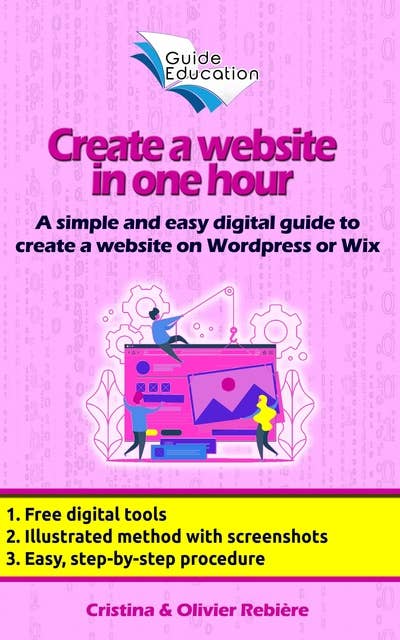 Create a website in 1 hour: A simple and easy digital guide to create a website on Wordpress or Wix