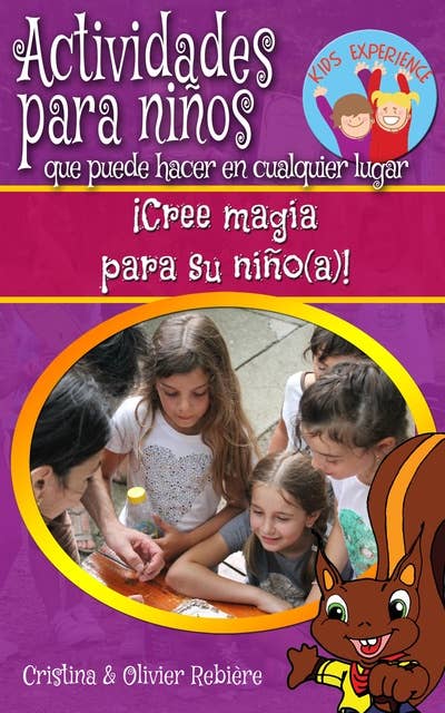 Actividades para niños que puede hacer en cualquier lugar: ¡Cree magia para su niño(a)!