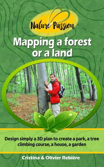 Mapping a forest or a land: Simply design a 3D plan to create a park, a tree climbing course, a house, a garden