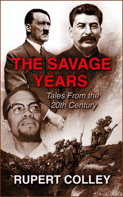 The Savage Years: Tales From the 20th Century