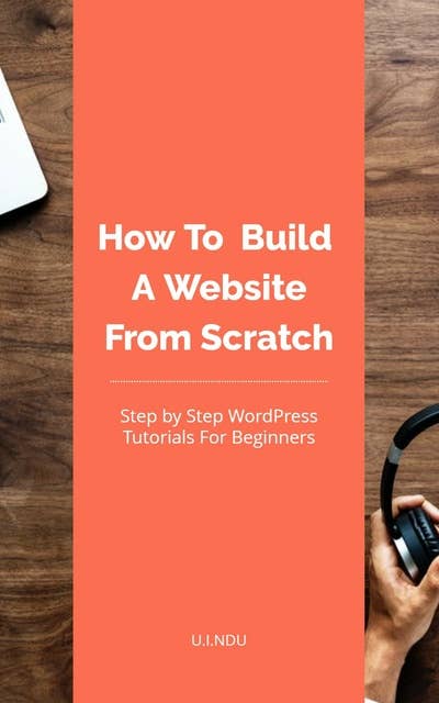 How To Build A Website From Scratch: WordPress Tutorial For Beginners