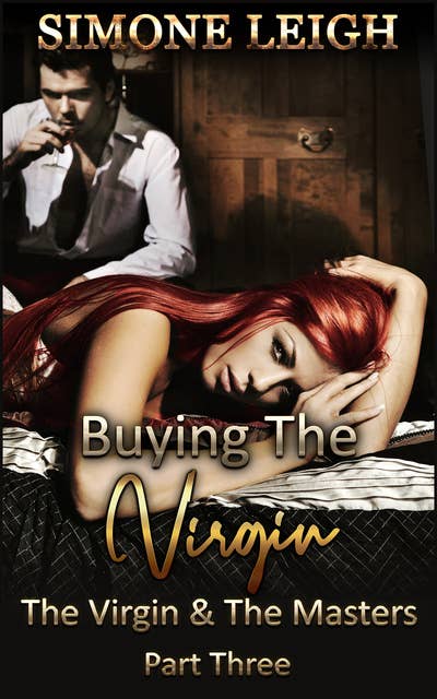 The Virgin and the Masters - Part Three: A BDSM, Ménage, Erotic Romance and Thriller