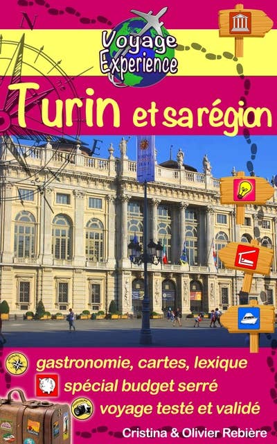 Turin et sa région: Découvrez cette magnifique ville d'Italie, riche en culture, histoire, avec un patrimoine exceptionnel et sa belle région!
