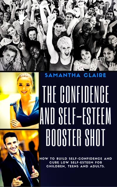 The Art & Science of How to Build Up Your Low Self Esteem & Confidence: An essential book about proven techniques & activities for building positive self esteem for adults, including young men and women