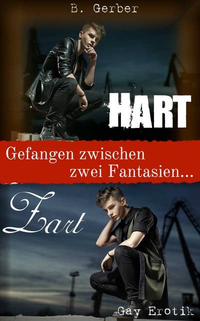 Zart & Hart: Gefangen zwischen zwei Fantasien