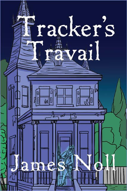 Tracker's Travail: Book The Second in the Topher Trilogy