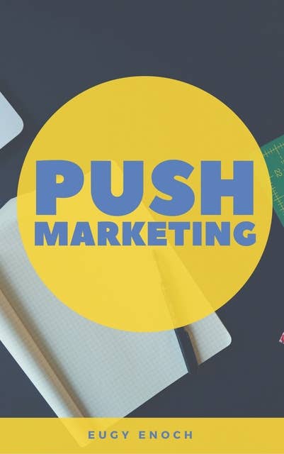 Push Marketing: Sales Digits Guaranteed To Turn Your Prospects into Customer