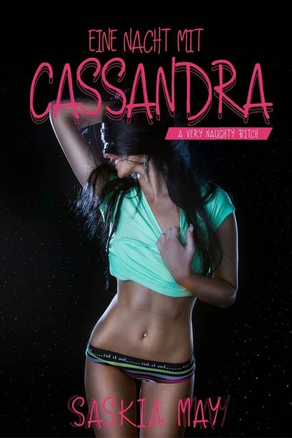 Eine Nacht mit Cassandra: ...a very naughty bitch!