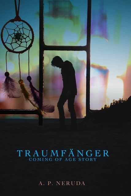 Traumfänger: Eine Coming of Age Story