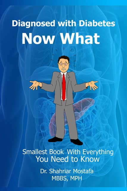 Diagnosed with Diabetes, Now What: Smallest Book With Everything You Need to Know