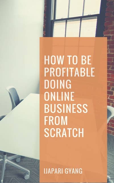 How to be Profitable Doing Online Business from Scratch