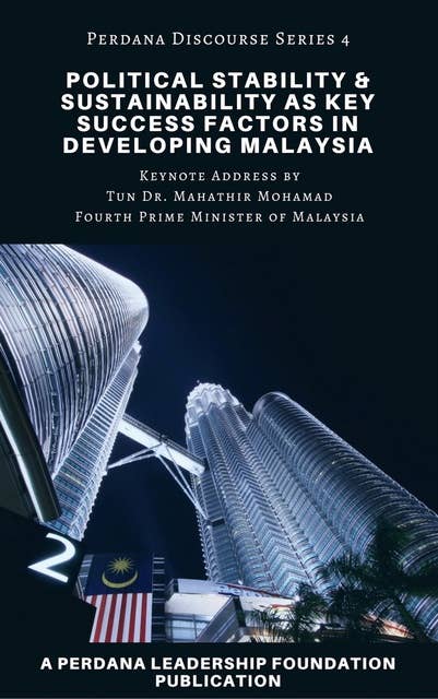 Political Stability and Sustainability as Key Success Factors in Developing Malaysia