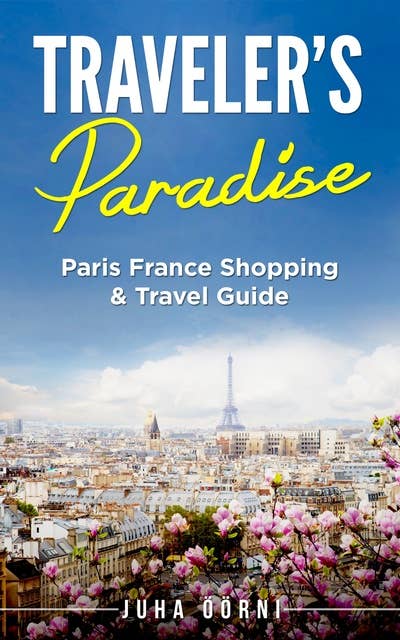Traveler's Paradise - Paris: Paris France Shopping & Travel Guide