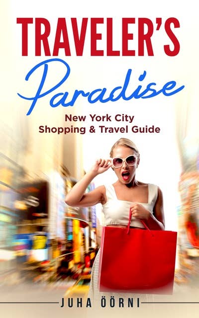 Traveler's Paradise - New York: New York City Shopping & Travel Guide -  E-bok - Juha Öörni - Storytel
