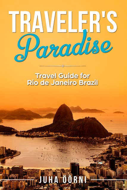 Traveler’s Paradise - Rio: Travel Guide for Rio de Janeiro Brazil
